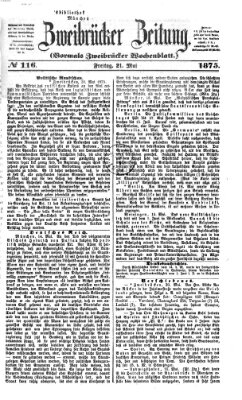 Zweibrücker Zeitung (Zweibrücker Wochenblatt) Freitag 21. Mai 1875