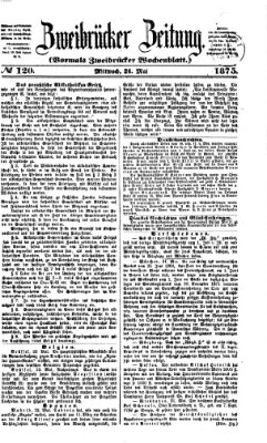 Zweibrücker Zeitung (Zweibrücker Wochenblatt) Mittwoch 26. Mai 1875