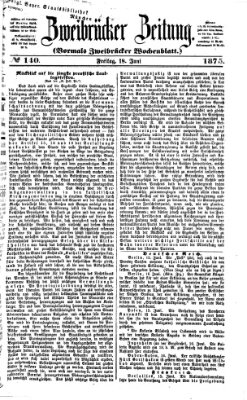 Zweibrücker Zeitung (Zweibrücker Wochenblatt) Freitag 18. Juni 1875