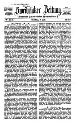 Zweibrücker Zeitung (Zweibrücker Wochenblatt) Dienstag 6. Juli 1875