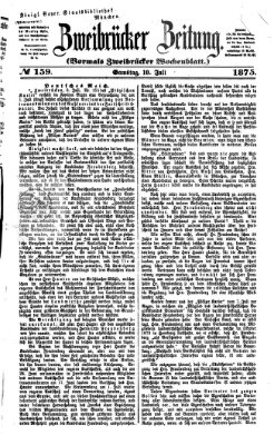 Zweibrücker Zeitung (Zweibrücker Wochenblatt) Samstag 10. Juli 1875