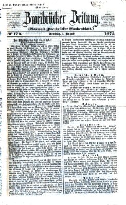 Zweibrücker Zeitung (Zweibrücker Wochenblatt) Sonntag 1. August 1875