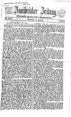 Zweibrücker Zeitung (Zweibrücker Wochenblatt) Samstag 14. August 1875