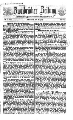 Zweibrücker Zeitung (Zweibrücker Wochenblatt) Mittwoch 18. August 1875