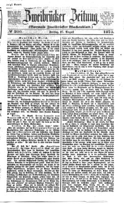 Zweibrücker Zeitung (Zweibrücker Wochenblatt) Freitag 27. August 1875