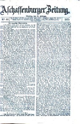 Aschaffenburger Zeitung Dienstag 16. Februar 1875