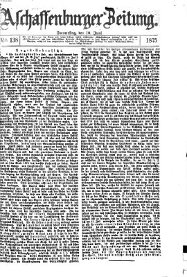 Aschaffenburger Zeitung Donnerstag 10. Juni 1875