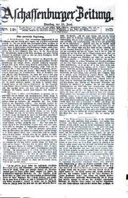 Aschaffenburger Zeitung Dienstag 22. Juni 1875