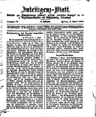 Aschaffenburger Zeitung. Intelligenz-Blatt : Beiblatt zur Aschaffenburger Zeitung ; zugleich amtlicher Anzeiger für die K. Bezirksämter Aschaffenburg, Alzenau und Obernburg (Aschaffenburger Zeitung) Freitag 2. April 1875