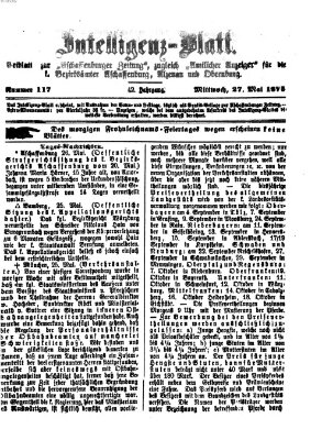 Aschaffenburger Zeitung. Intelligenz-Blatt : Beiblatt zur Aschaffenburger Zeitung ; zugleich amtlicher Anzeiger für die K. Bezirksämter Aschaffenburg, Alzenau und Obernburg (Aschaffenburger Zeitung) Donnerstag 27. Mai 1875