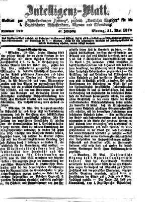 Aschaffenburger Zeitung. Intelligenz-Blatt : Beiblatt zur Aschaffenburger Zeitung ; zugleich amtlicher Anzeiger für die K. Bezirksämter Aschaffenburg, Alzenau und Obernburg (Aschaffenburger Zeitung) Montag 31. Mai 1875