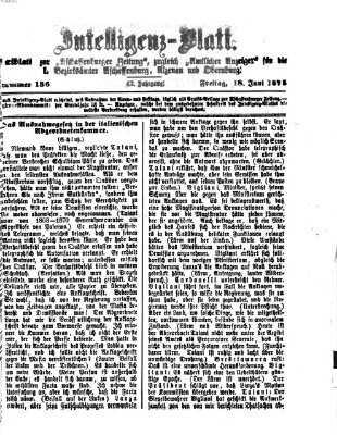 Aschaffenburger Zeitung. Intelligenz-Blatt : Beiblatt zur Aschaffenburger Zeitung ; zugleich amtlicher Anzeiger für die K. Bezirksämter Aschaffenburg, Alzenau und Obernburg (Aschaffenburger Zeitung) Freitag 18. Juni 1875