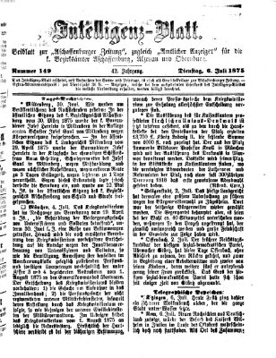 Aschaffenburger Zeitung. Intelligenz-Blatt : Beiblatt zur Aschaffenburger Zeitung ; zugleich amtlicher Anzeiger für die K. Bezirksämter Aschaffenburg, Alzenau und Obernburg (Aschaffenburger Zeitung) Dienstag 6. Juli 1875