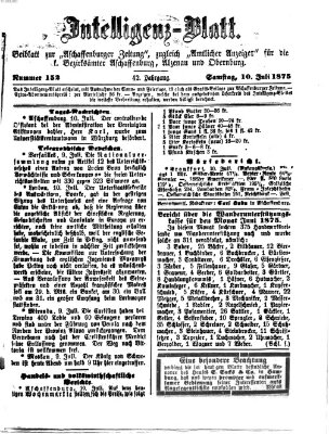 Aschaffenburger Zeitung. Intelligenz-Blatt : Beiblatt zur Aschaffenburger Zeitung ; zugleich amtlicher Anzeiger für die K. Bezirksämter Aschaffenburg, Alzenau und Obernburg (Aschaffenburger Zeitung) Samstag 10. Juli 1875