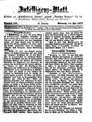 Aschaffenburger Zeitung. Intelligenz-Blatt : Beiblatt zur Aschaffenburger Zeitung ; zugleich amtlicher Anzeiger für die K. Bezirksämter Aschaffenburg, Alzenau und Obernburg (Aschaffenburger Zeitung) Mittwoch 14. Juli 1875