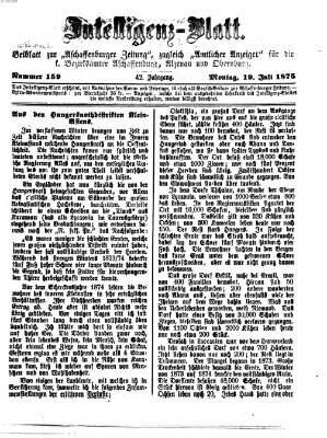 Aschaffenburger Zeitung. Intelligenz-Blatt : Beiblatt zur Aschaffenburger Zeitung ; zugleich amtlicher Anzeiger für die K. Bezirksämter Aschaffenburg, Alzenau und Obernburg (Aschaffenburger Zeitung) Montag 19. Juli 1875