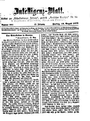 Aschaffenburger Zeitung. Intelligenz-Blatt : Beiblatt zur Aschaffenburger Zeitung ; zugleich amtlicher Anzeiger für die K. Bezirksämter Aschaffenburg, Alzenau und Obernburg (Aschaffenburger Zeitung) Freitag 13. August 1875