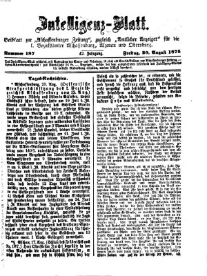 Aschaffenburger Zeitung. Intelligenz-Blatt : Beiblatt zur Aschaffenburger Zeitung ; zugleich amtlicher Anzeiger für die K. Bezirksämter Aschaffenburg, Alzenau und Obernburg (Aschaffenburger Zeitung) Freitag 20. August 1875