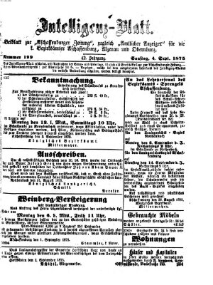 Aschaffenburger Zeitung. Intelligenz-Blatt : Beiblatt zur Aschaffenburger Zeitung ; zugleich amtlicher Anzeiger für die K. Bezirksämter Aschaffenburg, Alzenau und Obernburg (Aschaffenburger Zeitung) Samstag 4. September 1875