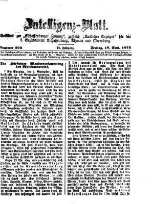 Aschaffenburger Zeitung. Intelligenz-Blatt : Beiblatt zur Aschaffenburger Zeitung ; zugleich amtlicher Anzeiger für die K. Bezirksämter Aschaffenburg, Alzenau und Obernburg (Aschaffenburger Zeitung) Freitag 10. September 1875