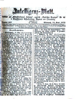 Aschaffenburger Zeitung. Intelligenz-Blatt : Beiblatt zur Aschaffenburger Zeitung ; zugleich amtlicher Anzeiger für die K. Bezirksämter Aschaffenburg, Alzenau und Obernburg (Aschaffenburger Zeitung) Mittwoch 15. September 1875