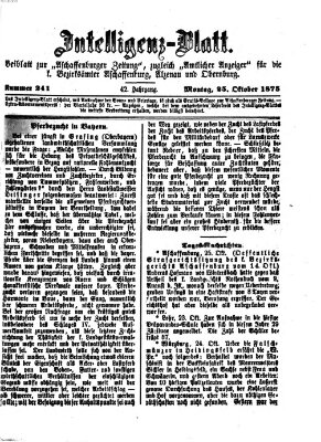 Aschaffenburger Zeitung. Intelligenz-Blatt : Beiblatt zur Aschaffenburger Zeitung ; zugleich amtlicher Anzeiger für die K. Bezirksämter Aschaffenburg, Alzenau und Obernburg (Aschaffenburger Zeitung) Montag 25. Oktober 1875