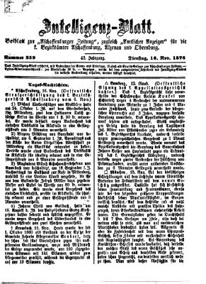 Aschaffenburger Zeitung. Intelligenz-Blatt : Beiblatt zur Aschaffenburger Zeitung ; zugleich amtlicher Anzeiger für die K. Bezirksämter Aschaffenburg, Alzenau und Obernburg (Aschaffenburger Zeitung) Dienstag 16. November 1875