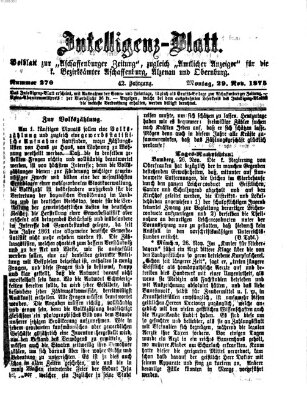 Aschaffenburger Zeitung. Intelligenz-Blatt : Beiblatt zur Aschaffenburger Zeitung ; zugleich amtlicher Anzeiger für die K. Bezirksämter Aschaffenburg, Alzenau und Obernburg (Aschaffenburger Zeitung) Montag 29. November 1875