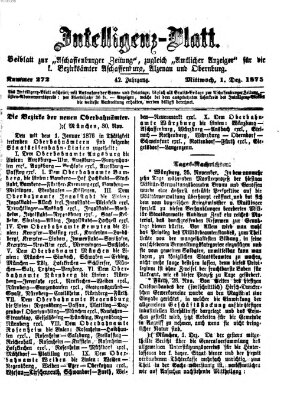 Aschaffenburger Zeitung. Intelligenz-Blatt : Beiblatt zur Aschaffenburger Zeitung ; zugleich amtlicher Anzeiger für die K. Bezirksämter Aschaffenburg, Alzenau und Obernburg (Aschaffenburger Zeitung) Mittwoch 1. Dezember 1875