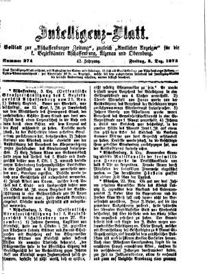 Aschaffenburger Zeitung. Intelligenz-Blatt : Beiblatt zur Aschaffenburger Zeitung ; zugleich amtlicher Anzeiger für die K. Bezirksämter Aschaffenburg, Alzenau und Obernburg (Aschaffenburger Zeitung) Freitag 3. Dezember 1875