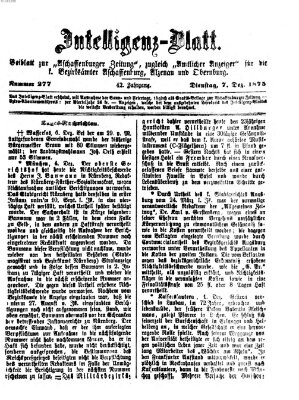 Aschaffenburger Zeitung. Intelligenz-Blatt : Beiblatt zur Aschaffenburger Zeitung ; zugleich amtlicher Anzeiger für die K. Bezirksämter Aschaffenburg, Alzenau und Obernburg (Aschaffenburger Zeitung) Dienstag 7. Dezember 1875