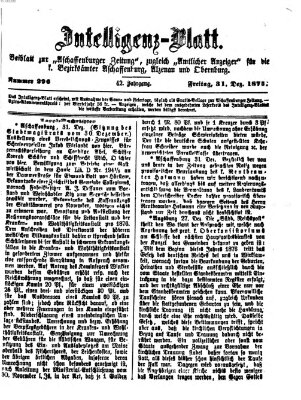 Aschaffenburger Zeitung. Intelligenz-Blatt : Beiblatt zur Aschaffenburger Zeitung ; zugleich amtlicher Anzeiger für die K. Bezirksämter Aschaffenburg, Alzenau und Obernburg (Aschaffenburger Zeitung) Freitag 31. Dezember 1875