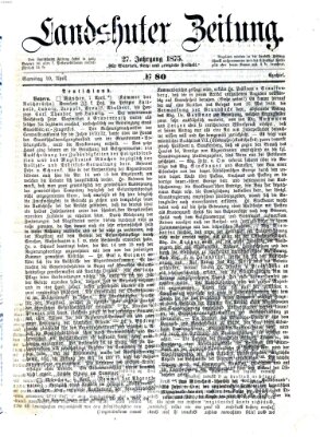 Landshuter Zeitung Samstag 10. April 1875