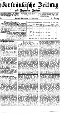 Oberfränkische Zeitung und Bayreuther Anzeiger (Bayreuther Anzeiger) Donnerstag 22. April 1875