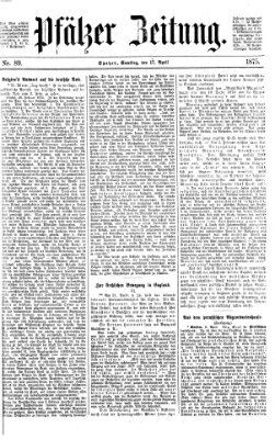 Pfälzer Zeitung Samstag 17. April 1875