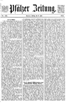 Pfälzer Zeitung Freitag 25. Juni 1875