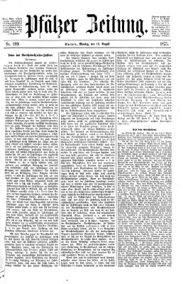 Pfälzer Zeitung Montag 16. August 1875