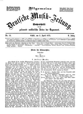 Allgemeine deutsche Musikzeitung Freitag 2. April 1875