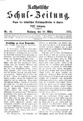 Katholische Schulzeitung (Bayerische Schulzeitung) Mittwoch 10. März 1875