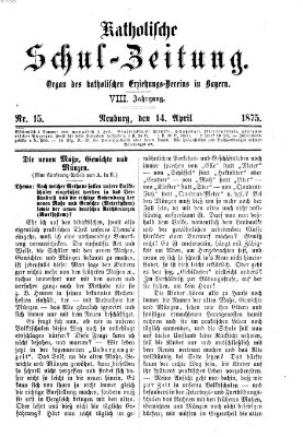 Katholische Schulzeitung (Bayerische Schulzeitung) Mittwoch 14. April 1875