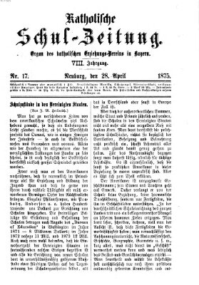 Katholische Schulzeitung (Bayerische Schulzeitung) Mittwoch 28. April 1875