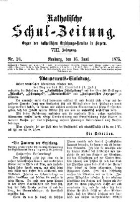 Katholische Schulzeitung (Bayerische Schulzeitung) Mittwoch 16. Juni 1875