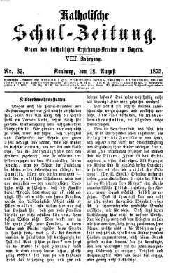 Katholische Schulzeitung (Bayerische Schulzeitung) Mittwoch 18. August 1875