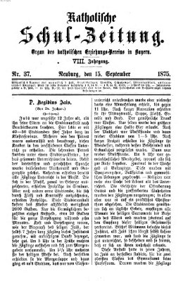 Katholische Schulzeitung (Bayerische Schulzeitung) Mittwoch 15. September 1875