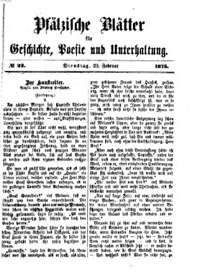 Pfälzische Blätter für Geschichte, Poesie und Unterhaltung (Zweibrücker Wochenblatt) Dienstag 23. Februar 1875