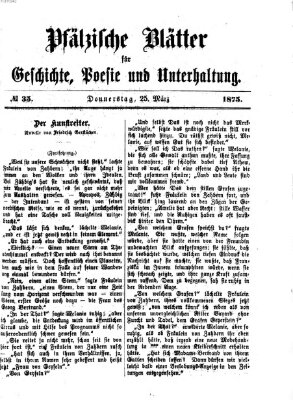 Pfälzische Blätter für Geschichte, Poesie und Unterhaltung (Zweibrücker Wochenblatt) Donnerstag 25. März 1875