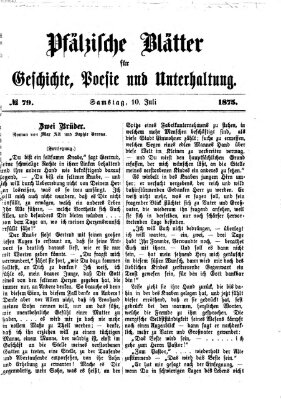 Pfälzische Blätter für Geschichte, Poesie und Unterhaltung (Zweibrücker Wochenblatt) Samstag 10. Juli 1875