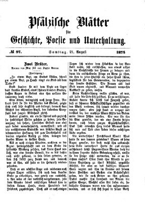 Pfälzische Blätter für Geschichte, Poesie und Unterhaltung (Zweibrücker Wochenblatt) Samstag 21. August 1875