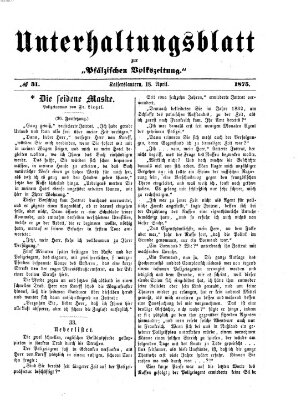 Unterhaltungsblatt zur Kaiserslauterer Zeitung (Pfälzische Volkszeitung) Sonntag 18. April 1875