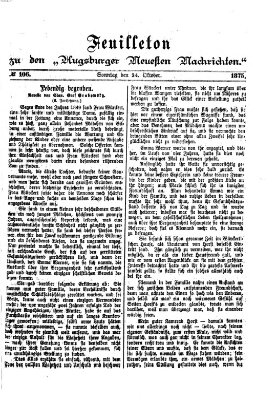 Augsburger neueste Nachrichten. Feuilleton zu den Augsburger neuesten Nachrichten (Augsburger neueste Nachrichten) Sonntag 24. Oktober 1875